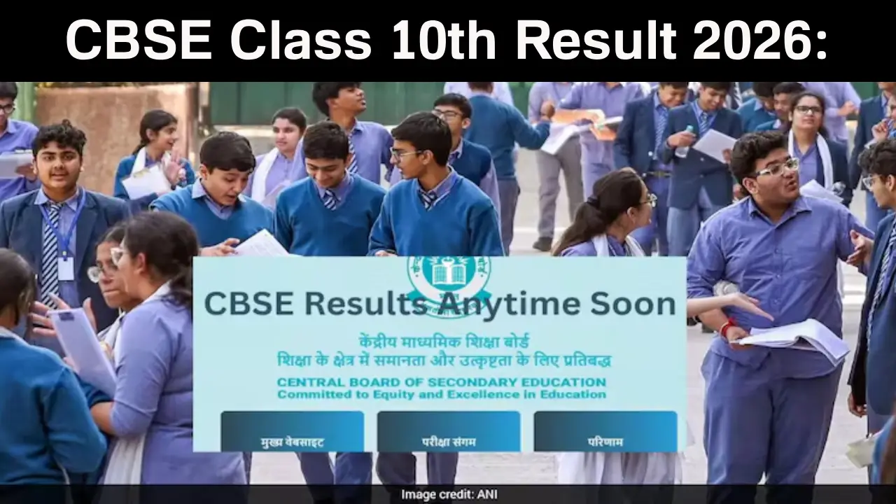 CBSE Class 10th Result 2026: Dates, How to Check & Updates