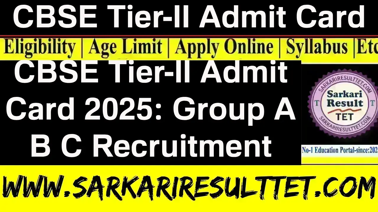 CBSE Tier-II Admit Card 2025: Group A B C Recruitment